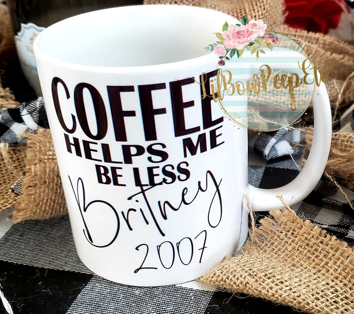 Coffee Helps Me Be Less Britney Spears 2007