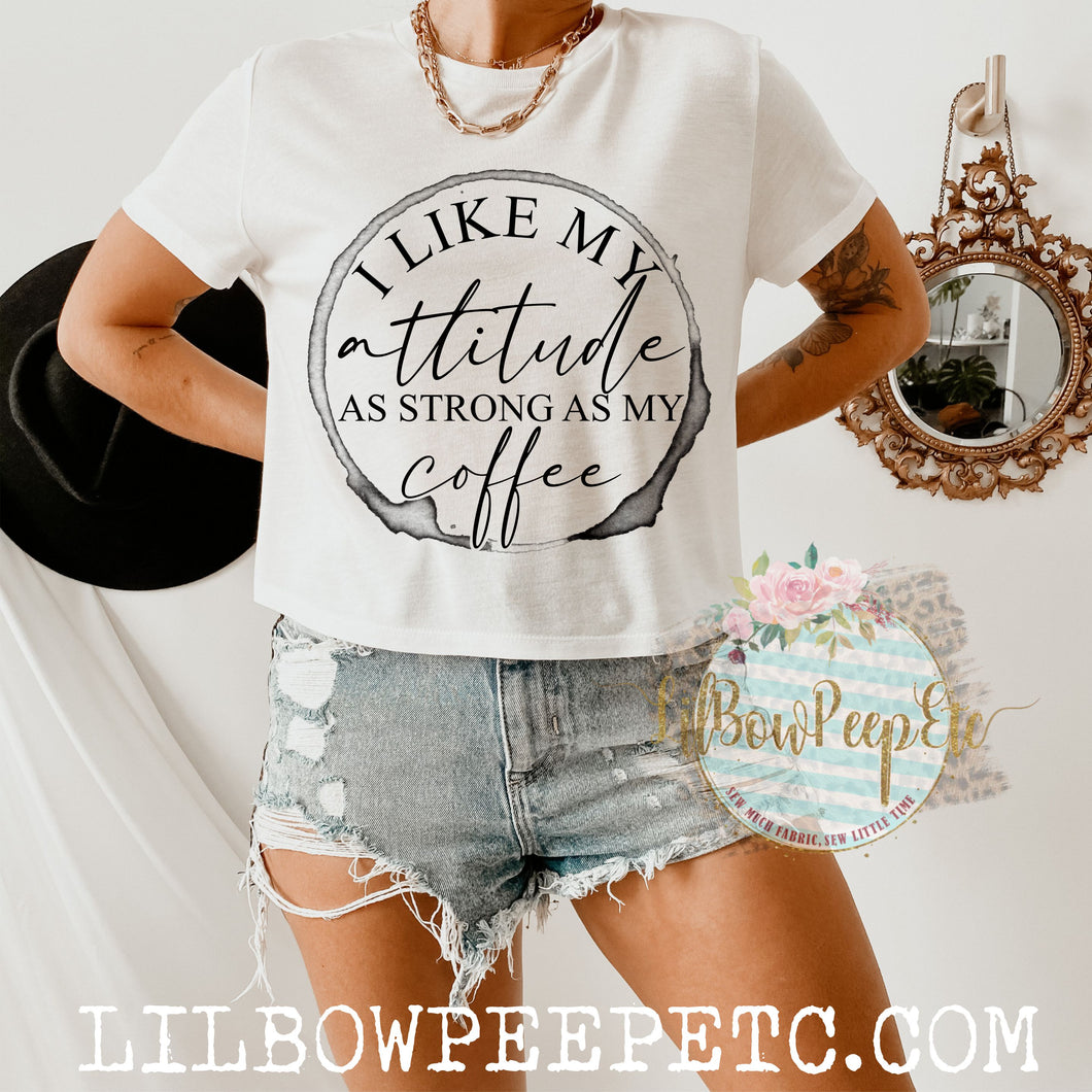 I Like My Attitude Like I Like My Coffee Adult Women's Crop Tee