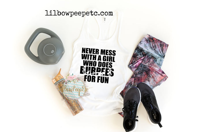 Never Mess With A Girl Who Does Burpees For Fun Women's Workout Tank