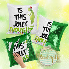 Load image into Gallery viewer, Custom Grinch Is This Jolly enough Flip Sequin Pillow Cover