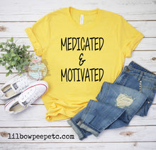 Load image into Gallery viewer, Medicated &amp; Motivated Adult Unisex Tee