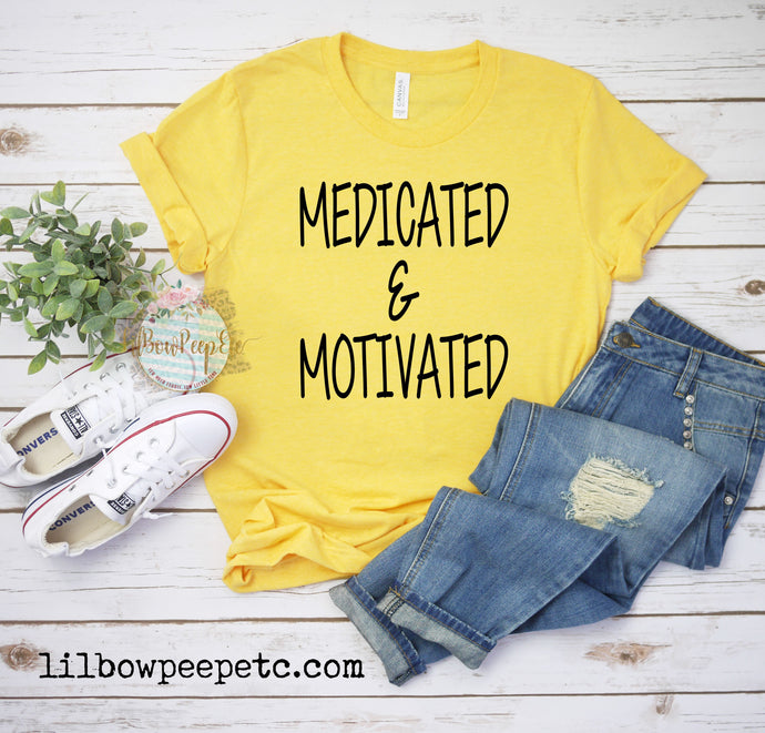 Medicated & Motivated Adult Unisex Tee