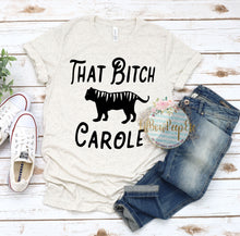 Load image into Gallery viewer, That Bitch Carole