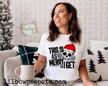 Load image into Gallery viewer, This Is As Merry As I Get Christmas Adult Unisex Tee