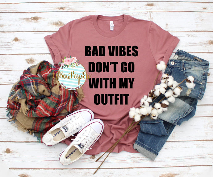 Bad Vibes Don't Go With My Outfit