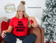 Load image into Gallery viewer, Buzz Your Girlfriend Woof Adult Unisex Tee