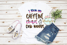 Load image into Gallery viewer, I Run On Caffeine Chaos, And Cuss Words