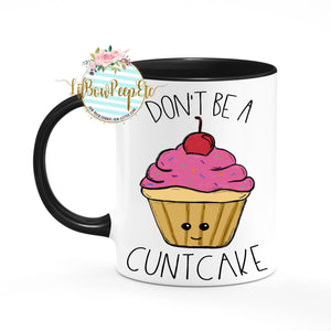 Don't Be A Cuntcake