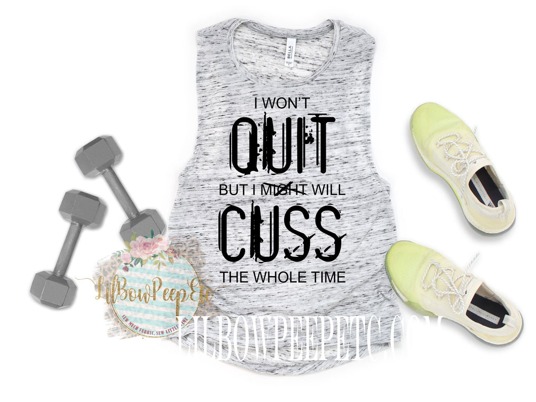 I Won't Quit But I Will Cuss The Whole Time Women's Tank