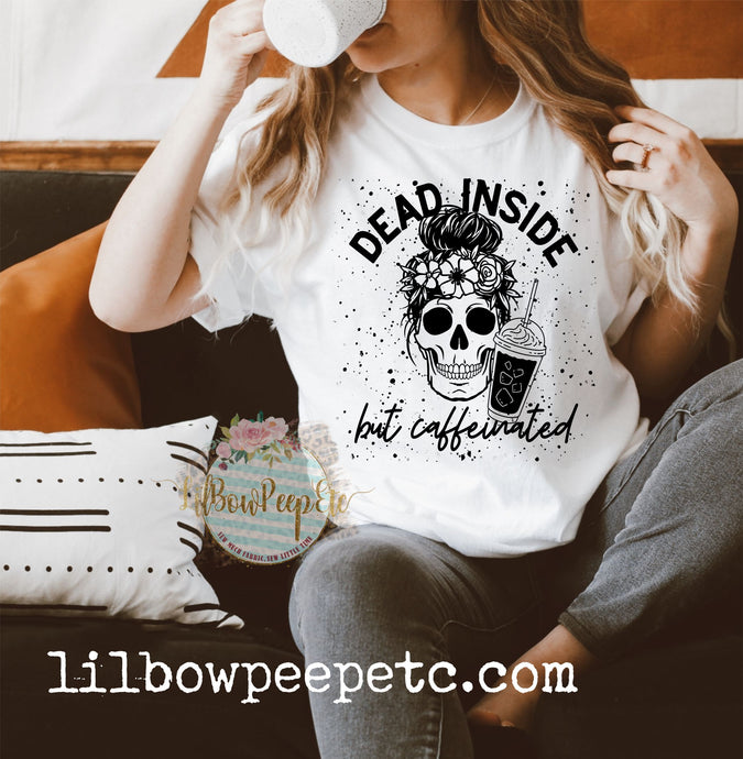 Dead Inside But Caffeinated Splatter Adult Unisex Tee Choose Your Color