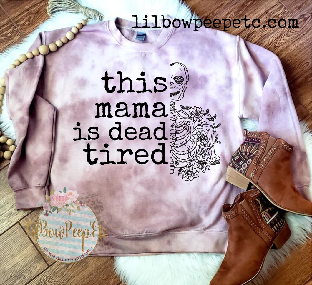 This Mama Is Dead Tired Unisex Sweatshirt Hand Dyed Unique