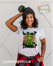 Load image into Gallery viewer, Is It Me? Am I The Drama? Grinch Adult Unisex Tee