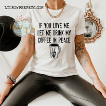 Load image into Gallery viewer, Let Me Drink My Coffee In Peace Unisex Adult Tee