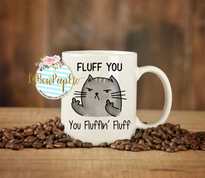 Fluff You You Fluffin' Fluff