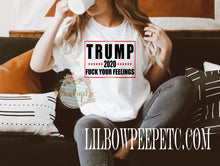 Load image into Gallery viewer, Trump Fuck Your Feelings Unisex Tee