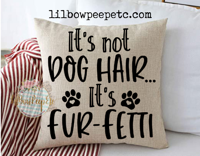 It's Not Dog Hair It's Furfetti View 18 x 18 Linen Pillow Cover