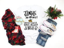 Load image into Gallery viewer, Jingle All The Way: Nobody Likes A Half Assed Jingler