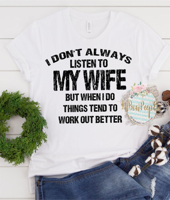 I Don't Always Listen To My Wife
