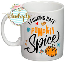 Load image into Gallery viewer, I Fucking Hate Pumpkin Spice