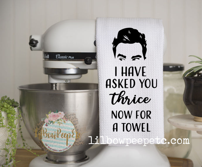 Hand Towel: I Have Asked You Thrice Now