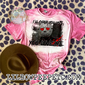 I Will Chase You Until You Love Me Pink Bleached tee Adult UNISEX