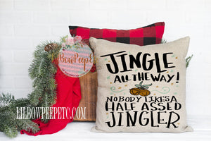 Jingle All The Way Nobody Likes A Half Assed Jingler 18 x 18 Linen Pillow Cover