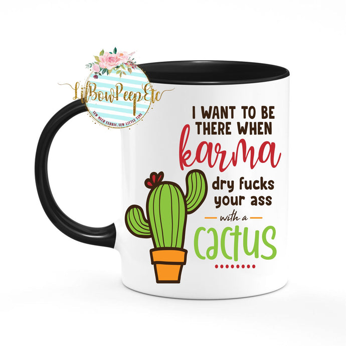 I Want To Be There When Karma Dry F*cks