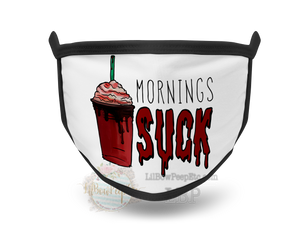 Mornings Suck Coffee Printed Mask