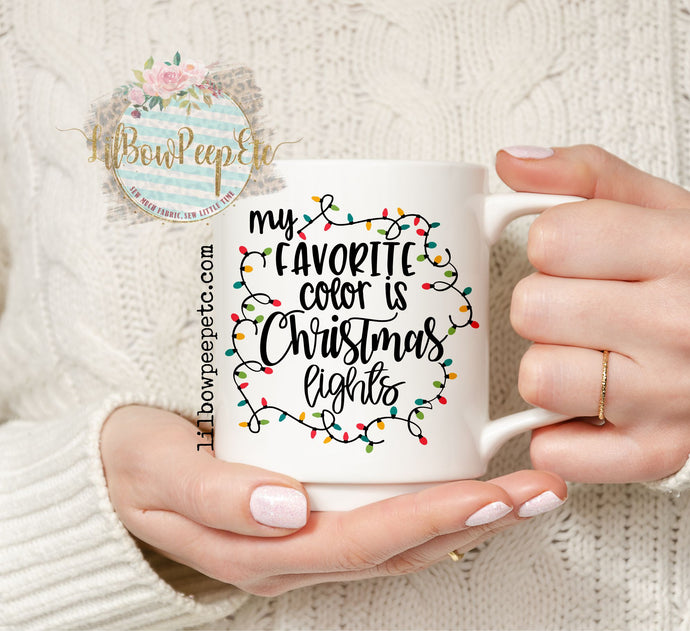 My Favorite Color Is Christmas Lights Mug 11 Oz Ceramic Mug