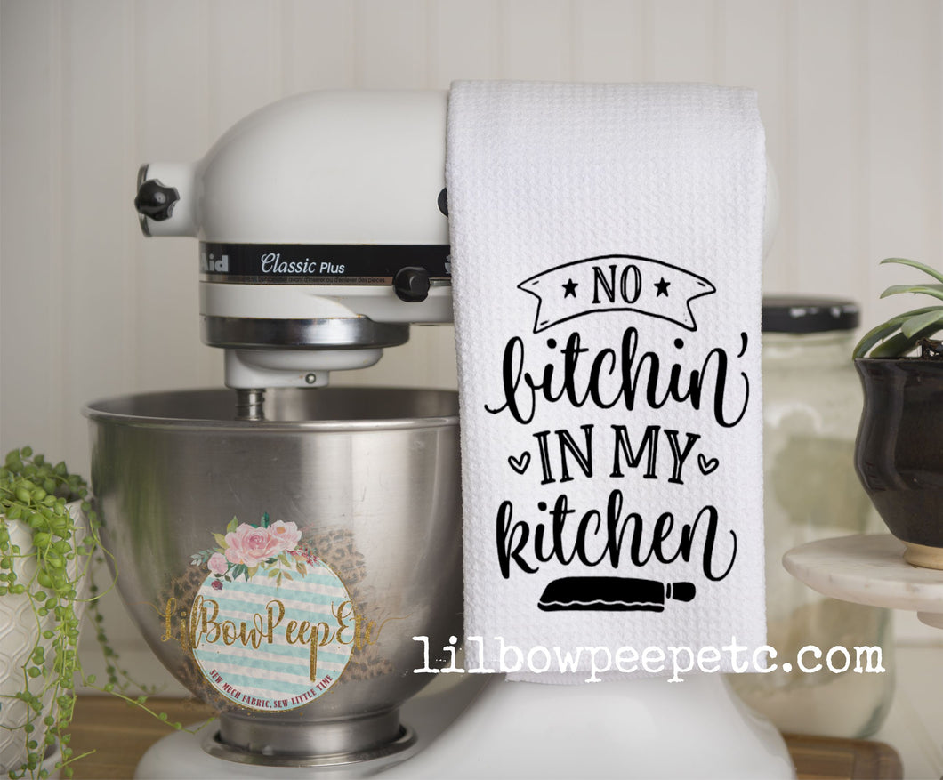 Hand Towel: No Bitchin' In My Kitchen