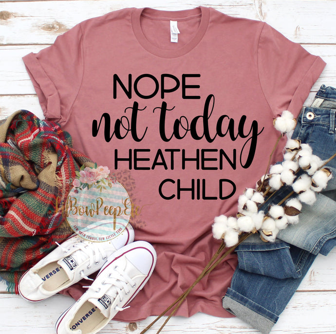 Nope Not Heathen Child