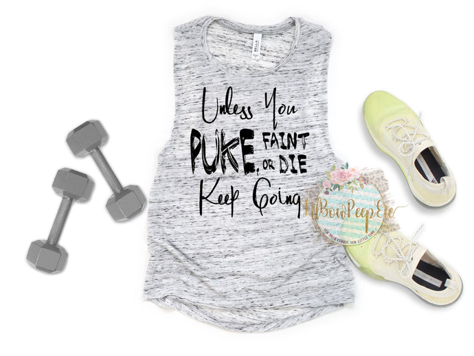 Unless You Puke Faint Or Die Keep Going Tank