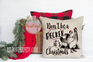 Don't Be A Pecker Head It's Christmas 18 x 18 Linen Pillow Cover