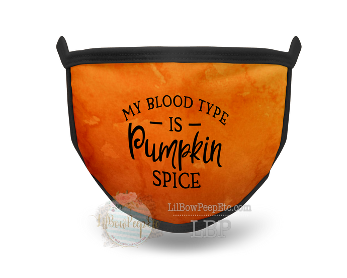 My Blood Type Is Pumpkin Spice Printed Mask
