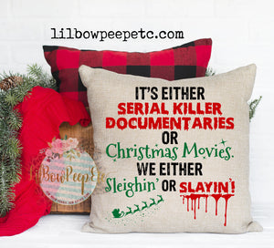 We're Either Sleighin' Or Slayin' 18 x 18 Linen Pillow Cover