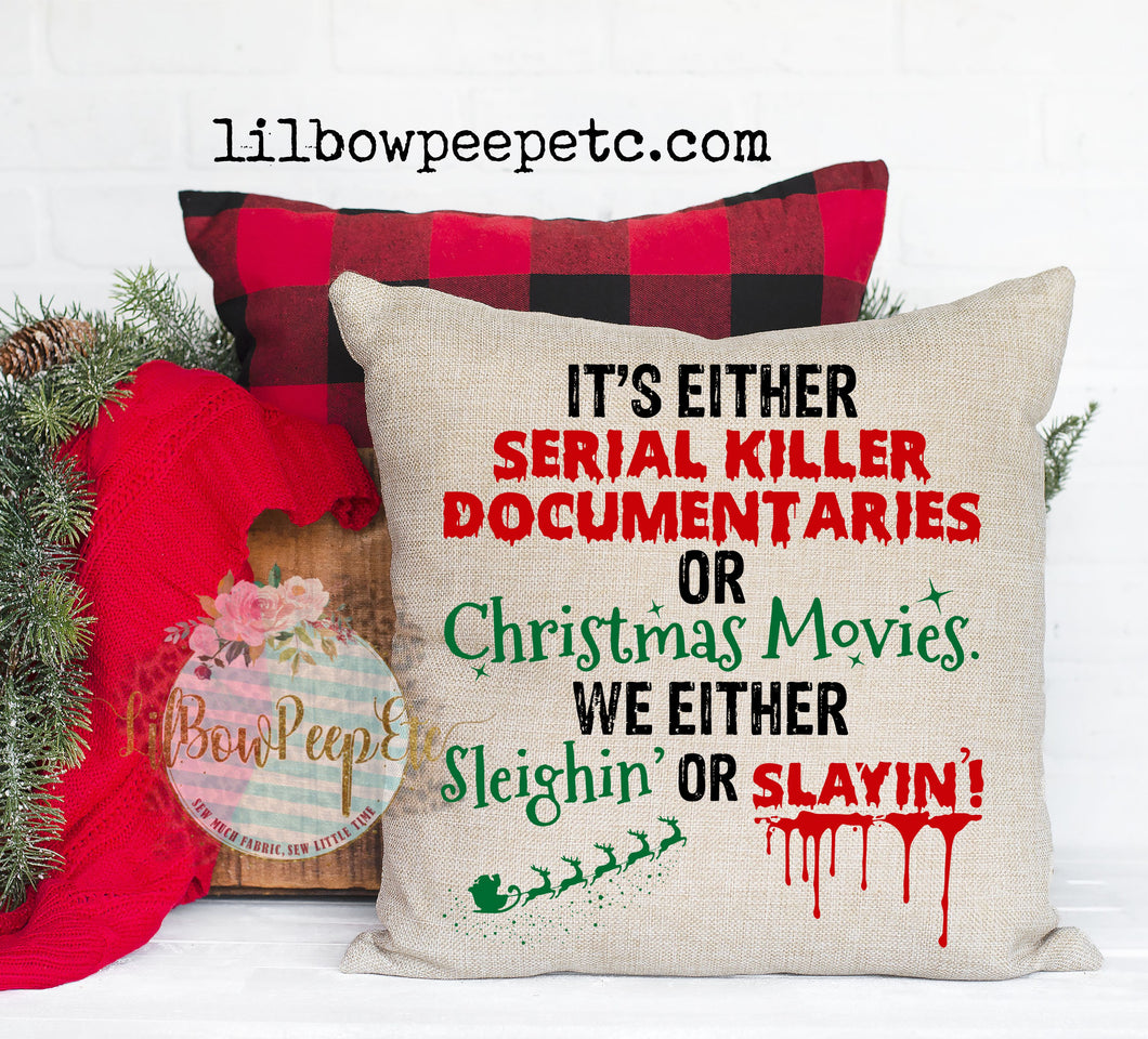 We're Either Sleighin' Or Slayin' 18 x 18 Linen Pillow Cover