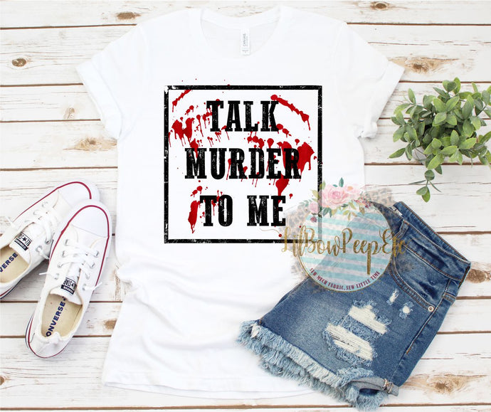 Talk Murder To Me Tee