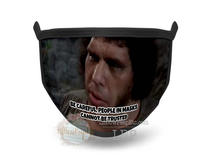 Be Careful People In Masks Cannot Be Trusted Printed Mask
