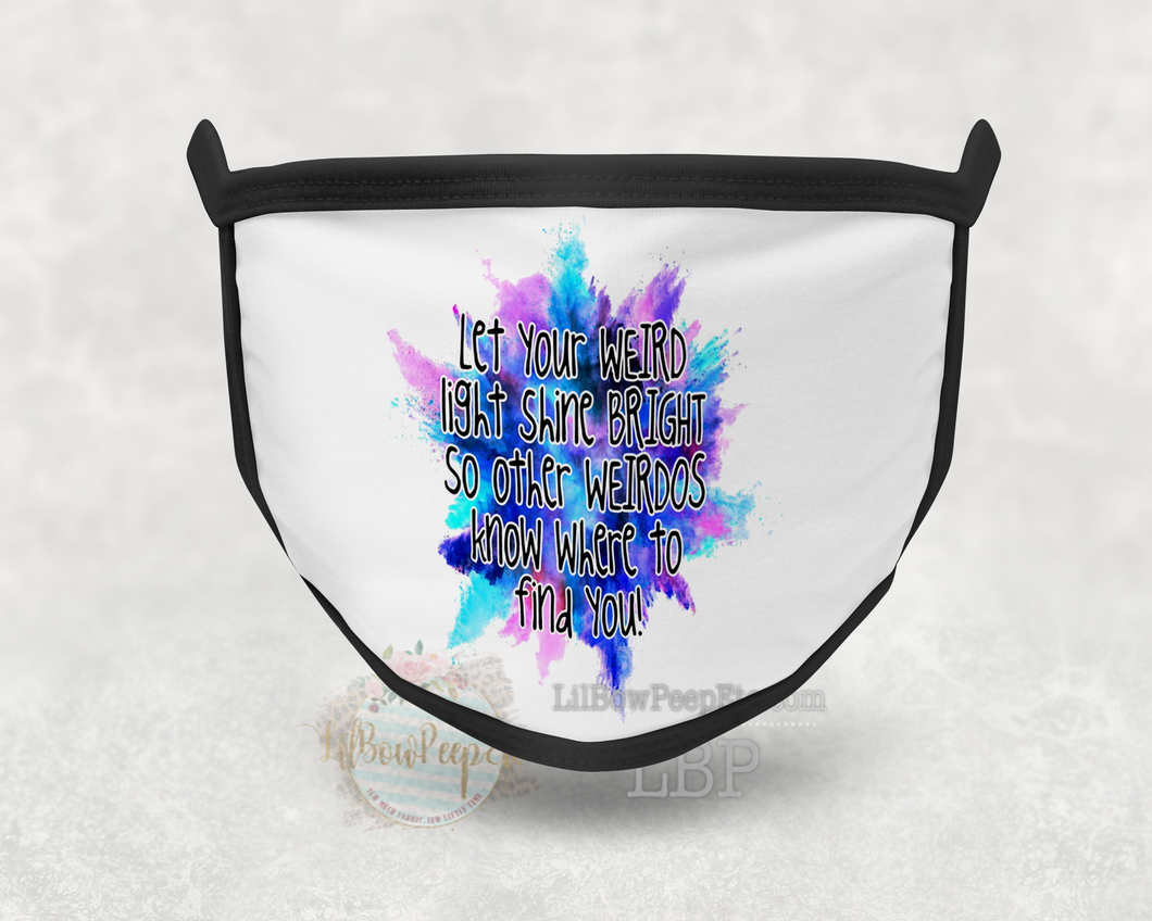 Let You Weird Light Shine Printed Mask