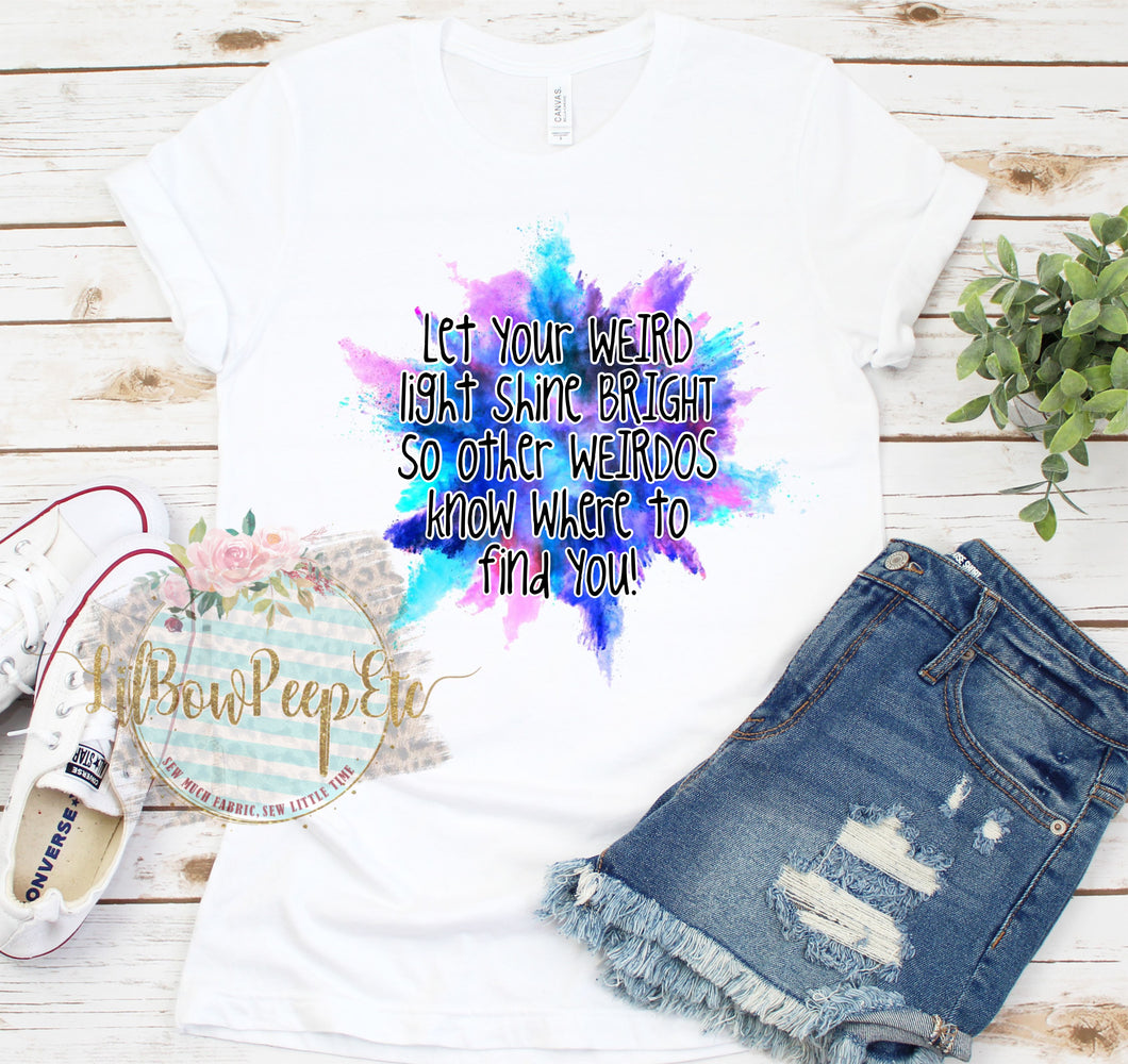 Let Your Weird Light Shine Tee