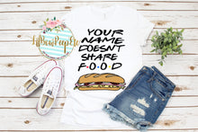 Load image into Gallery viewer, Custom with your name Doesn&#39;t Share Food