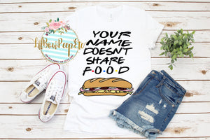Custom with your name Doesn't Share Food